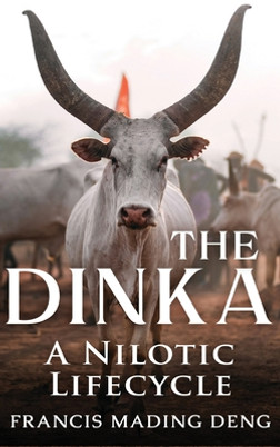 The Dinka A Nilotic Lifecycle (HC) (2022)