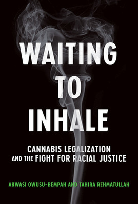 Waiting to Inhale: Cannabis Legalization and the Fight for Racial Justice (HC) (2023)