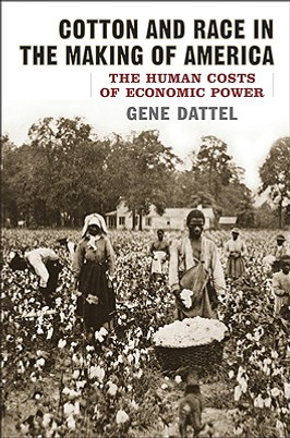 Cotton and Race in the Making of America: The Human Costs of Economic Power (HC) (2009)