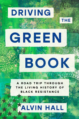 Driving the Green Book: A Road Trip Through the Living History of Black Resistance (HC) (2023)