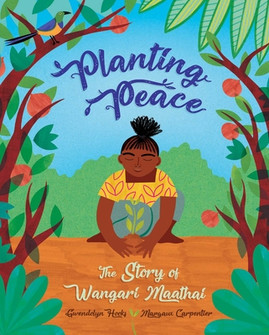 Planting Peace: The Story of Wangari Maathai (PB) (2023)