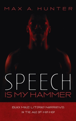 Speech Is My Hammer: Black Male Literacy Narratives in the Age of Hip-Hop (HC) (2022)