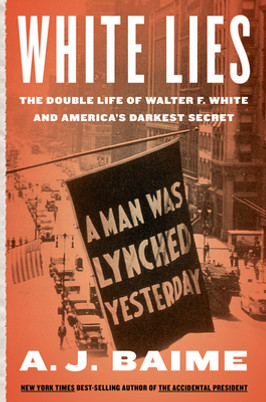 White Lies: The Double Life of Walter F. White and America's Darkest Secret (PB) (2023)