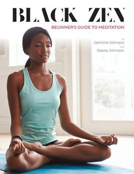 Black Zen Beginner's Guide to Meditation: A Quick and Practical Guide to Starting a Meditation Practice (PB) (2018)