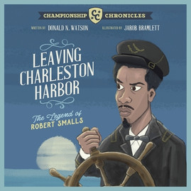 Leaving Charleston Harbor The Legend of Robert Smalls (PB) (2022)