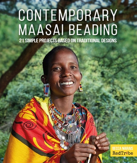 Contemporary Maasai Beading: 21 Simple Projects Based on Traditional Designs (PB) (2023)