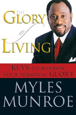 The Glory of Living: Keys to Releasing Your Personal Glory (PB) (2005)