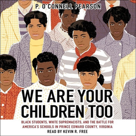 We Are Your Children Too: Black Students, White Supremacists, and the Battle for America's Schools in Prince Edward County, Virginia (CD) (2023)