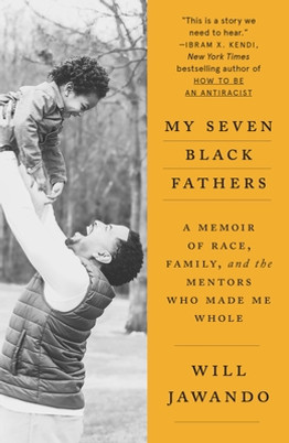 My Seven Black Fathers: A Memoir of Race, Family, and the Mentors Who Made Me Whole (PB) (2023)