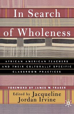 In Search of Wholeness: African American Teachers and Their Culturally Specific Classroom Practices (PB) (2002)