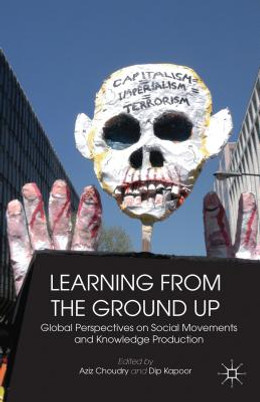 Learning from the Ground Up: Global Perspectives on Social Movements and Knowledge Production (PB) (2013)
