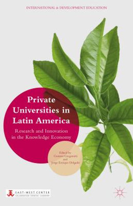 Private Universities in Latin America: Research and Innovation in the Knowledge Economy (HC) (2015)