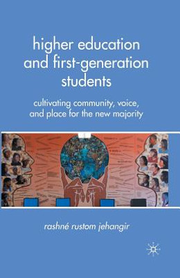 Higher Education and First-Generation Students: Cultivating Community, Voice, and Place for the New Majority (PB) (2011)