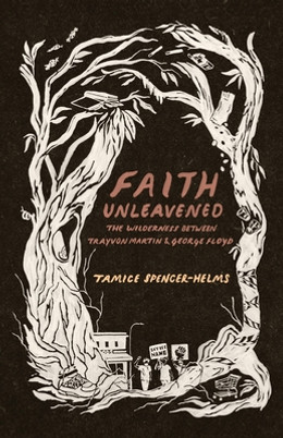 Faith Unleavened: The Wilderness between Trayvon Martin and George Floyd (PB) (2023)