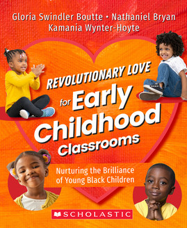 Revolutionary Love for Early Childhood Classrooms: Nurturing the Brilliance of Young Black Children (PB) (2023)