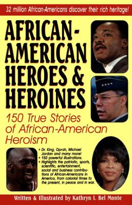 African-American Heroes & Heroines: 150 True Stories of African-American Heroism (PB) (1998)