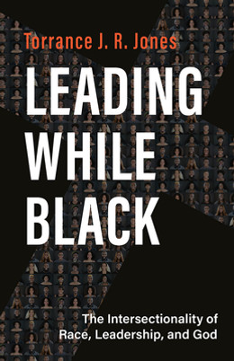 Leading While Black: The Intersectionality of Race, Leadership, and God (PB) (2023)