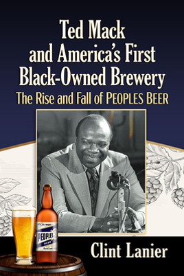 Ted Mack and America's First Black-Owned Brewery: The Rise and Fall of Peoples Beer (PB) (2023)