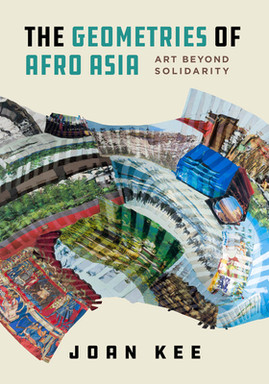 The Geometries of Afro Asia: Art Beyond Solidarity (PB) (2023)