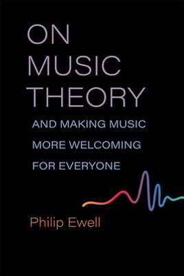 On Music Theory, and Making Music More Welcoming for Everyone (PB) (2023)