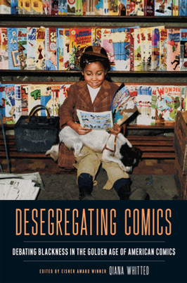 Desegregating Comics: Debating Blackness in the Golden Age of American Comics (PB) (2023)