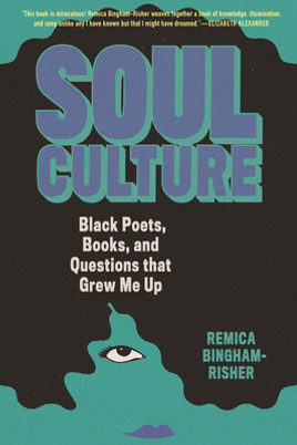 Soul Culture: Black Poets, Books, and Questions That Grew Me Up (PB) (2023)