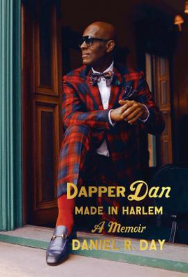 Dapper Dan: Made in Harlem: A Memoir (B)