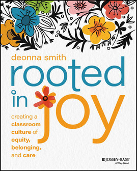 Rooted in Joy: Creating a Classroom Culture of Equity, Belonging, and Care (PB) (2023)