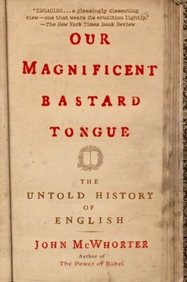 Our Magnificent Bastard Tongue: The Untold History of English (PB) (2009)