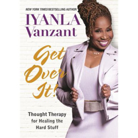 Get Over It!: Thought Therapy for Healing the Hard Stuff (PB)