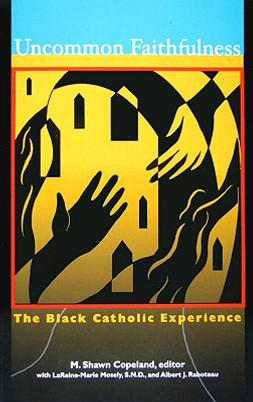 Uncommon Faithfulness: The Black Catholic Experience (PB) (2009)