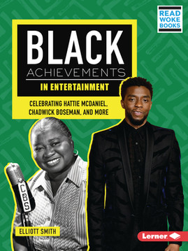 Black Achievements in Entertainment: Celebrating Hattie McDaniel, Chadwick Boseman, and More (PB) (2023)