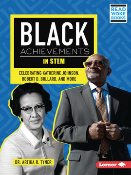 Black Achievements in Stem: Celebrating Katherine Johnson, Robert D. Bullard, and More (PB) (2023)
