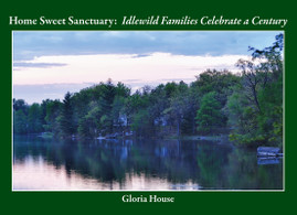 Home Sweet Sanctuary: Idlewild Families Celebrate a Century (PB) (2011)