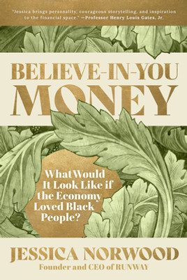 Believe-In-You Money: What Would It Look Like If the Economy Loved Black People? (PB) (2023)
