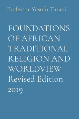 FOUNDATIONS OF AFRICAN TRADITIONAL RELIGION AND WORLDVIEW Revised Edition 2019 (PB) (2023) (Large Print)