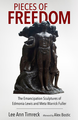 Pieces of Freedom: The Emancipation Sculptures of Edmonia Lewis and Meta Warrick Fuller (PB) (2023)