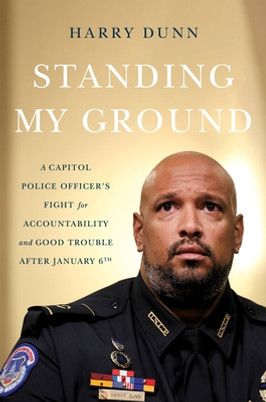 Standing My Ground: A Capitol Police Officer's Fight for Accountability and Good Trouble After January 6th (HC) (2023)