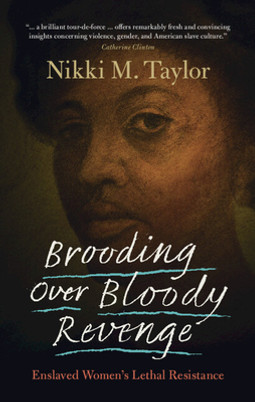 Brooding Over Bloody Revenge: Enslaved Women's Lethal Resistance (HC) (2023)