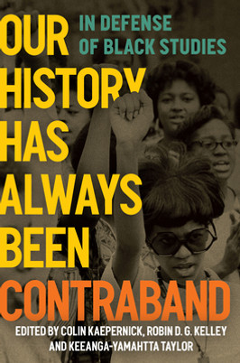 Our History Has Always Been Contraband: In Defense of Black Studies (PB) (2023)