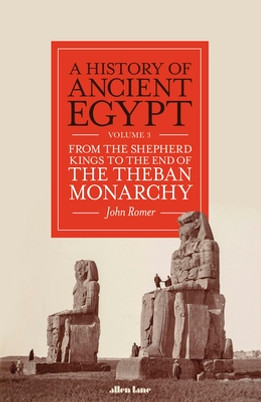 A History of Ancient Egypt, Volume 3: From the Shepherd Kings to the End of the Theban Monarchy (HC) (2023)