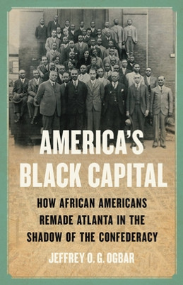America's Black Capital: How African Americans Remade Atlanta in the Shadow of the Confederacy (HC) (2023)