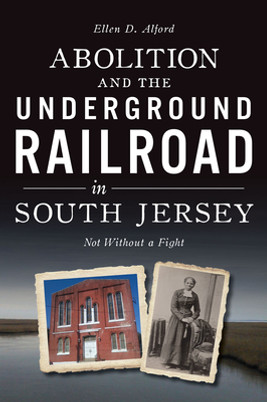 Abolition and the Underground Railroad in South Jersey: Not Without a Fight (PB) (2023)