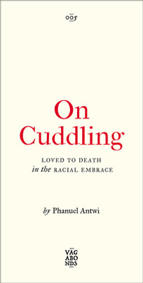 On Cuddling: Loved to Death in the Racial Embrace Volume 5 (PB) (2023)