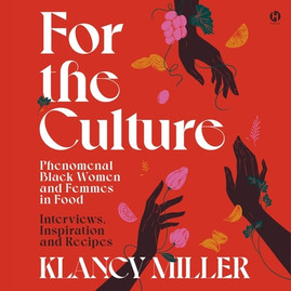 For the Culture: Phenomenal Black Women and Femmes in Food: Interviews, Inspiration, and Recipes (2023)