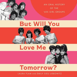 But Will You Love Me Tomorrow?: An Oral History of the '60s Girl Groups (CD) (2023)