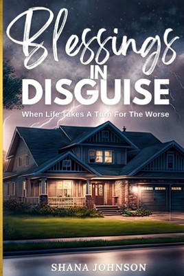 Blessings In Disguise: When Life Takes A Turn For The Worse (PB) (2023)