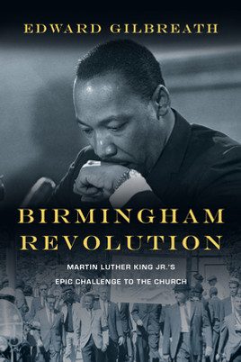Birmingham Revolution: Martin Luther King Jr.'s Epic Challenge to the Church (PB) (2013)
