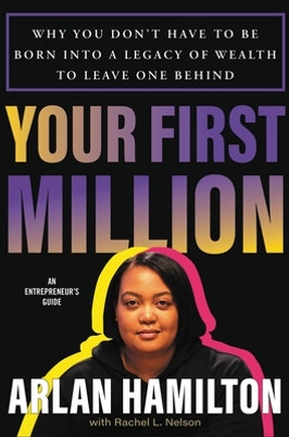 Your First Million: Why You Don't Have to Be Born Into a Legacy of Wealth to Leave One Behind (HC) (2024)