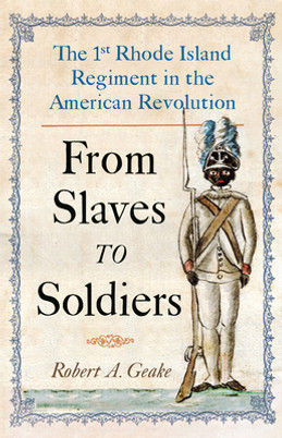 From Slaves to Soldiers: The 1st Rhode Island Regiment in the American Revolution (PB) (2023)